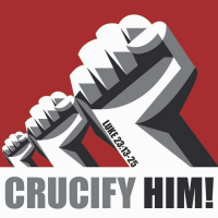 387 Crucify Him (Luke 23:13-25) Sermon Audio