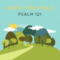 262 Unto The Hills (Psalm 121) Sermon Audio