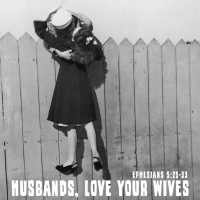 180 Husbands, Love Your Wives (Ephesians 5:25-33) November 12th 2017