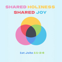 487 Shared Holiness Shared Joy (1st John 1:1 - 2:2) [Jon Dunning] Sermon