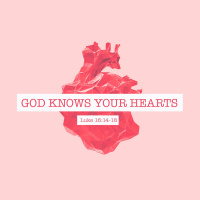 317 God Knows Our Hearts (Luke 16:14-18) Sermon Audio