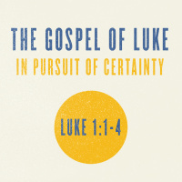 221 The Pursuit Of Certainty (Luke 1:1-4)