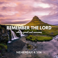 413 Remember The Lord (Nehemiah 4:1-14) Sermon