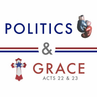 104 Politics And Grace Acts 22:11 to 23:11 By Jon Dunning