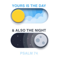481 Yours Is The Day And Also The Night (Psalm 74) Sermon