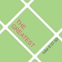 278 The Greatest (Luke 9:37–50) Sermon