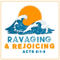 329 Ravaging  Rejoicing (Acts 8:1-8) Stephen Sprague Sermon Audio