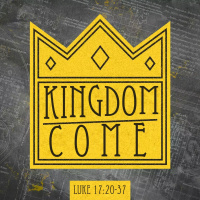 324 Kingdom Come (Luke 17:20-37) Sermon (Zoom Version Only)