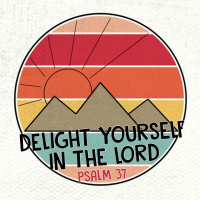 377 Delight Yourself In The Lord (Psalm 37 1 - 11) Sermon Audio
