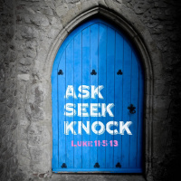 286 Ask Seek Knock (Luke 11:5-13) Sermon Audio
