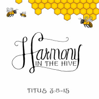 127 Harmony in the Hive (Titus 3:8-15) November 6th 2016