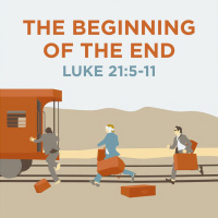 349 The Beginning Of The End (Luke 21:5-11) Sermon Audio