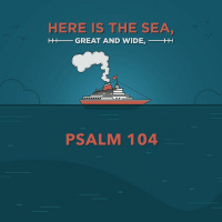 165 Here Is The Sea Great And Wide (Psalm 104) Jon Dunning July 30th 2017