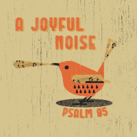 526 A Joyful Noise (Psalm 95) Sermon Audio