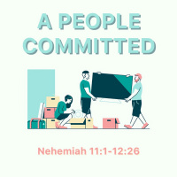 440 A People Committed (Nehemiah 11:1-12:26) Sermon