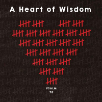213 A Heart Of Wisdom (Psalm 90) July 1st 2018