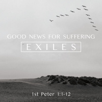 391 Good News For Suffering Exiles (1st Peter 1:1-12) Sermon [Ryan Cyr]