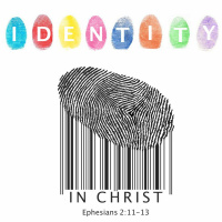 145 Identity In Christ (Ephesians 2:11-13) March 12th 2017