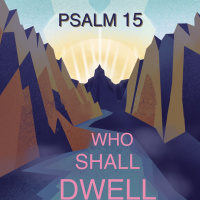 374 Who Shall Dwell (Psalm 15) Sermon