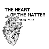 563 The Heart of the Matter (Mark 7:1-13) [Avery Bartlett]
