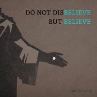 193 Do Not Disbelieve But Believe (John 20:24-31) February 11th 2018 by Jon Dunning