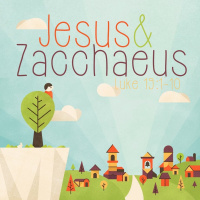 331 Jesus  Zacchaeus (Luke 19:1-10) Sermon