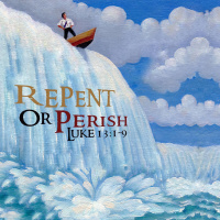 300 Repent Or Perish (Luke 13 1 - 9) Sermon
