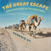 566 The Great Escape: Trusting God in Transitions (Genesis 31) Sermon