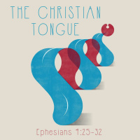 171 The Christian Tongue (Ephesians 4:25-32) September 10th 2017