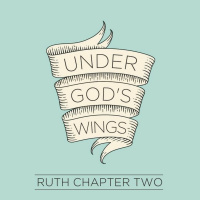 131 Under Gods Wings (Ruth 2) November 27th 2016