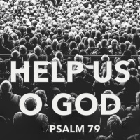 370 Help Us O God (Psalm 79) Sermon