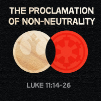 288 The Proclamation Of Non-Neutrality (Luke 11:14-26) Sermon