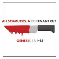 533 Ah Schmucks A Covenant A Cut (Genesis 17:1-14) Sermon
