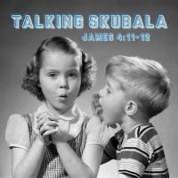 466 Talking Skubala (James 4:11-12) Sermon