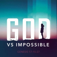 534 God Vs Impossible (Genesis 17:15-27) Sermon