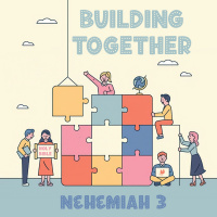 410 Building Together (Nehemiah 3) Sermon