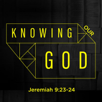 472 Knowing Our God (Jeremiah 9:23-24) [Toby Curto] Audio