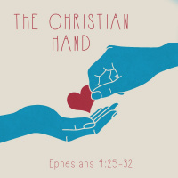 173 The Christian Hands (Ephesians 4 25 - 32) September 24th 2017