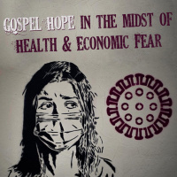 304 Gospel Hope In The Midst Of Health And Economic Fear