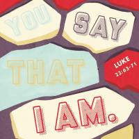 385 You Say That I Am (Luke 22:63–71) Sermon