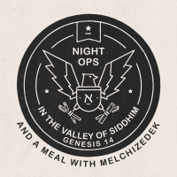 519 Night Ops In The Valley Of Siddhim (Genesis 14) Sermon Transcript