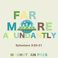 152 Far More Abundantly (Ephesians 3:20 - 21) April 30th 2017