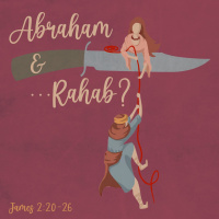 459 Abraham And Rahab Aka Justified By A Faith That Works (James : 20-26) Sermon