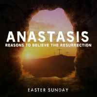 150 Anastasis Reasons To Believe The Gospel (Easter 2017)