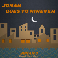 287 Jonah Goes To Nineveh (Jonah 3) By Samuel Kassing