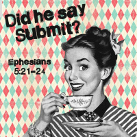 179 Submission (Ephesians 5:21-24) November 5th 2017