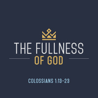 0309 The Fullness of God (Colossians 1 13-23)