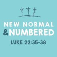 360 New Normal And Numbered (Luke 22:35-38) Sermon Audio