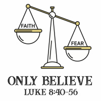 261 Only Believe (Luke 8:40-56) Sermon