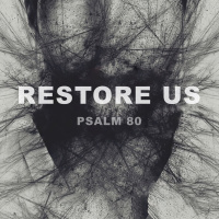 419 Restore Us (Psalm 80) [Jon Dunning] Sermon Audio